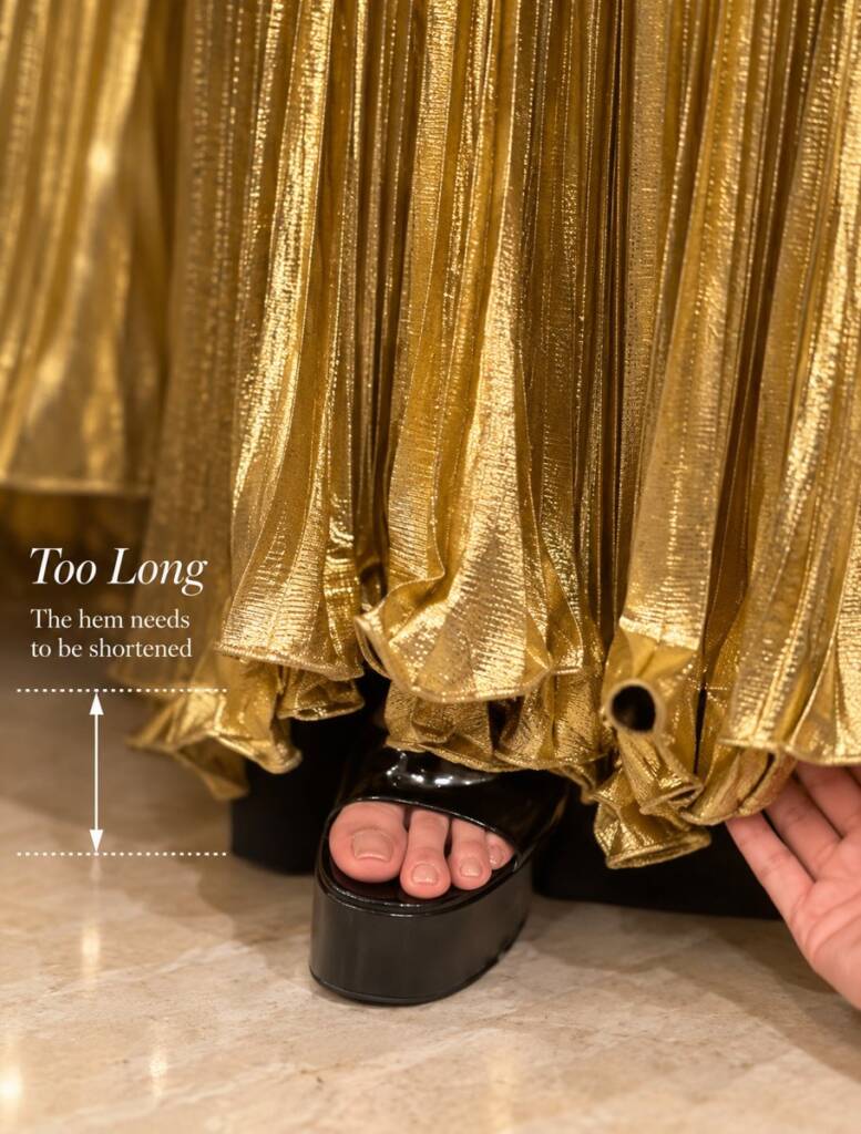 Too long — the hem has to be shortened
